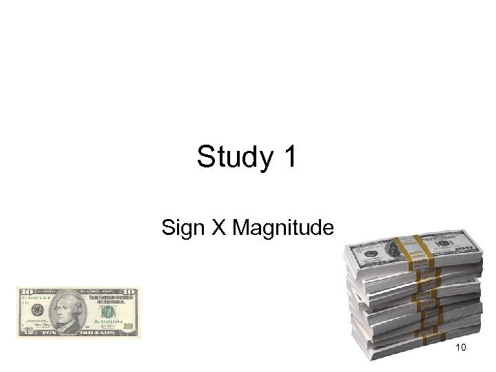 Study 1 Sign X Magnitude 10 