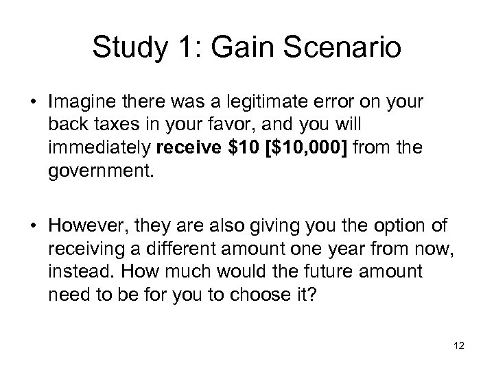 Study 1: Gain Scenario • Imagine there was a legitimate error on your back