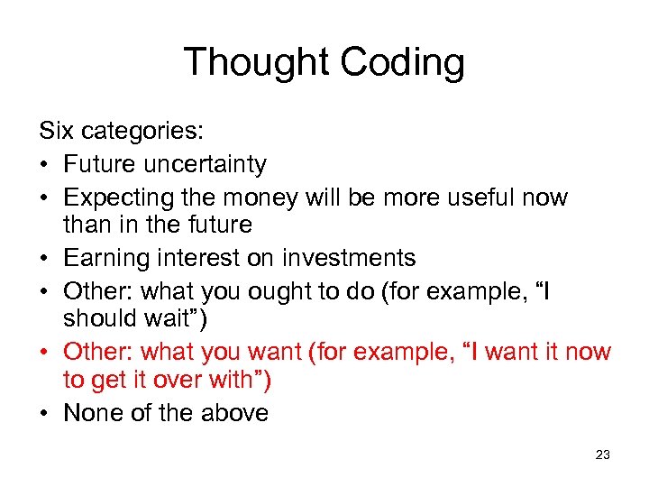 Thought Coding Six categories: • Future uncertainty • Expecting the money will be more