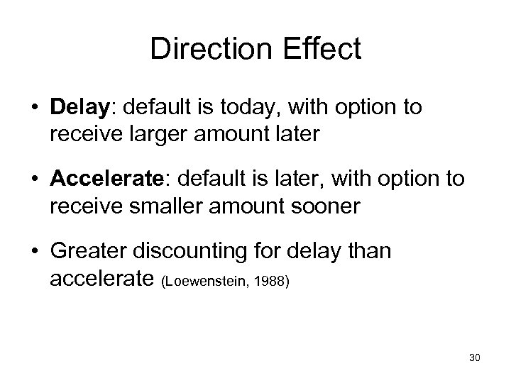 Direction Effect • Delay: default is today, with option to receive larger amount later