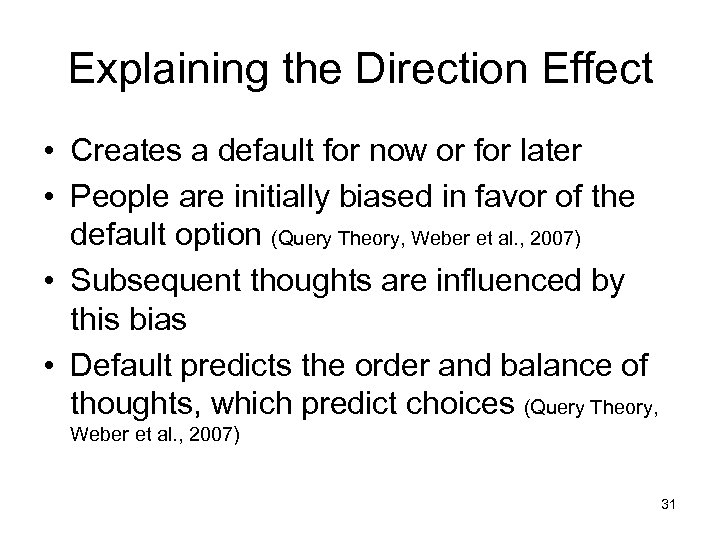 Explaining the Direction Effect • Creates a default for now or for later •