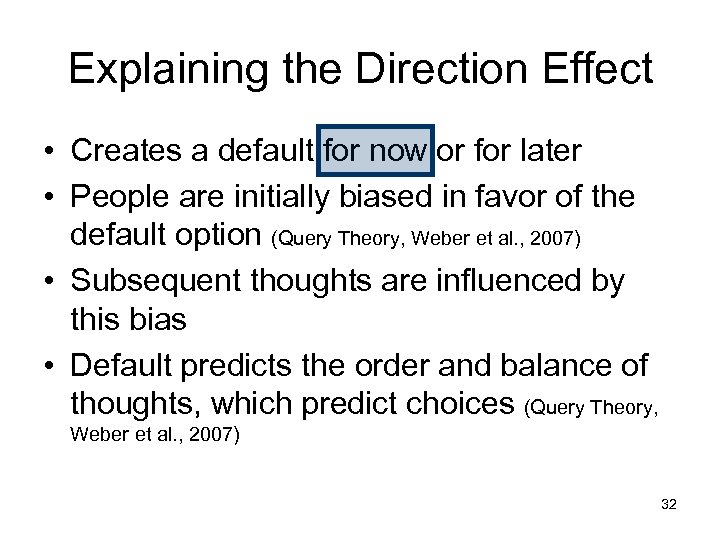 Explaining the Direction Effect • Creates a default for now or for later •