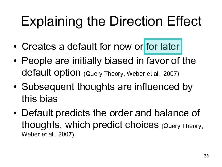 Explaining the Direction Effect • Creates a default for now or for later •