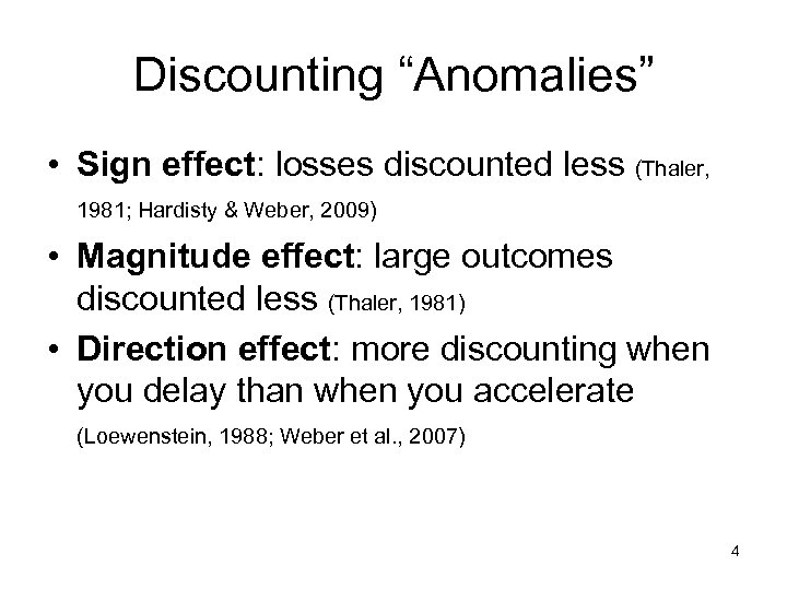 Discounting “Anomalies” • Sign effect: losses discounted less (Thaler, 1981; Hardisty & Weber, 2009)