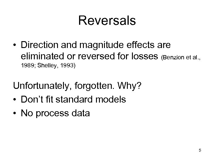 Reversals • Direction and magnitude effects are eliminated or reversed for losses (Benzion et