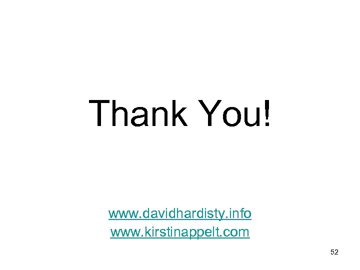 Thank You! www. davidhardisty. info www. kirstinappelt. com 52 