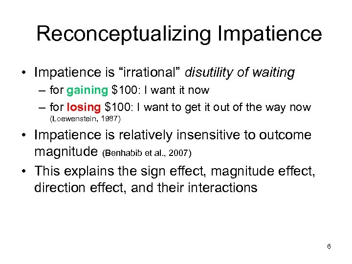 Reconceptualizing Impatience • Impatience is “irrational” disutility of waiting – for gaining $100: I