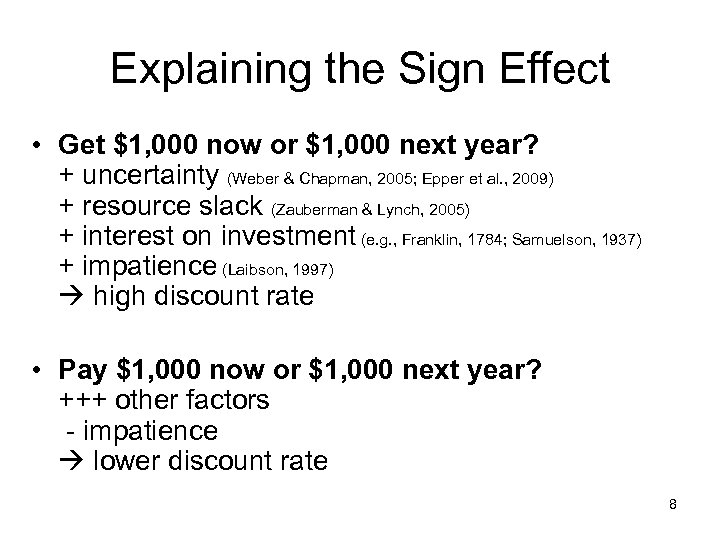 Explaining the Sign Effect • Get $1, 000 now or $1, 000 next year?