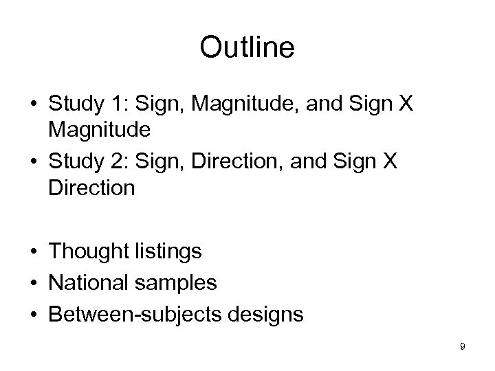Outline • Study 1: Sign, Magnitude, and Sign X Magnitude • Study 2: Sign,