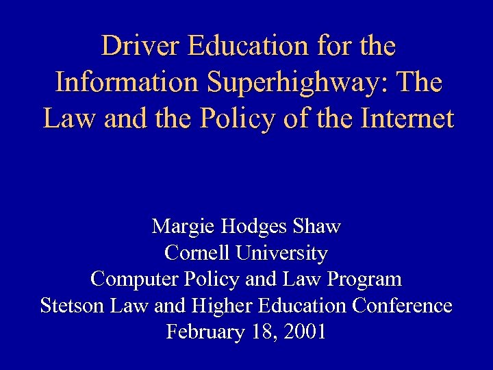 Driver Education for the Information Superhighway: The Law and the Policy of the Internet