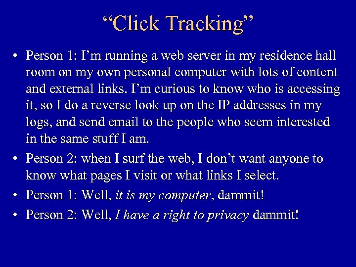 “Click Tracking” • Person 1: I’m running a web server in my residence hall