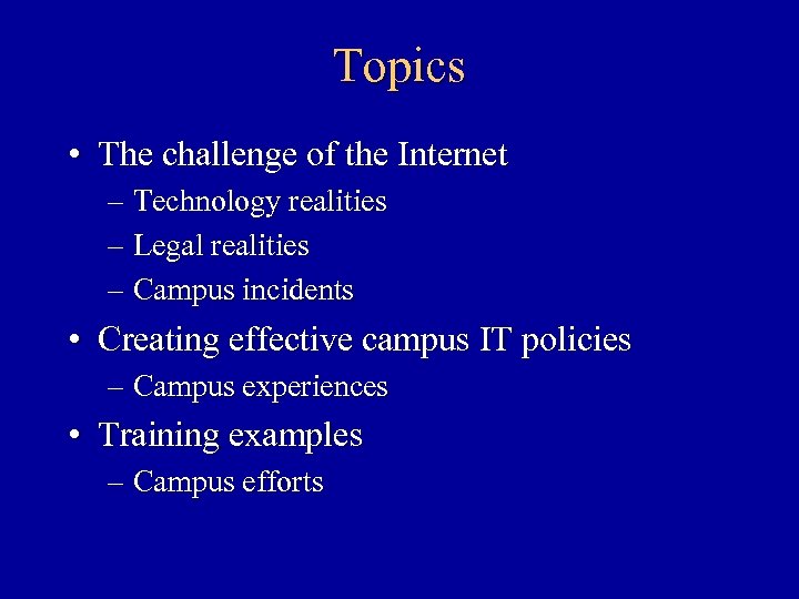 Topics • The challenge of the Internet – Technology realities – Legal realities –