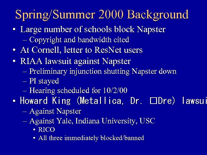 Spring/Summer 2000 Background • Large number of schools block Napster – Copyright and bandwidth