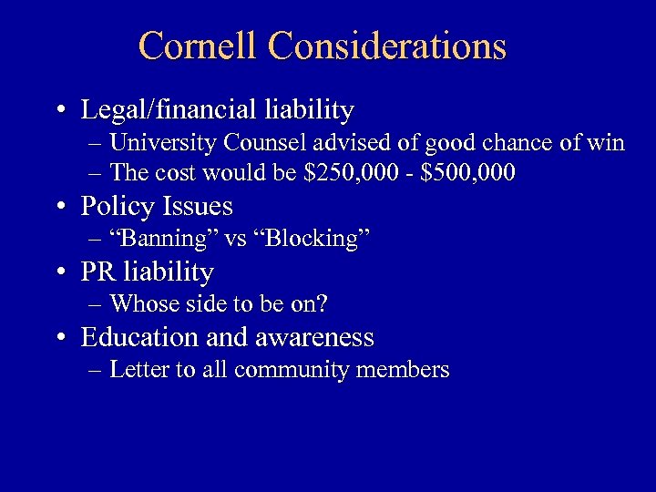 Cornell Considerations • Legal/financial liability – University Counsel advised of good chance of win