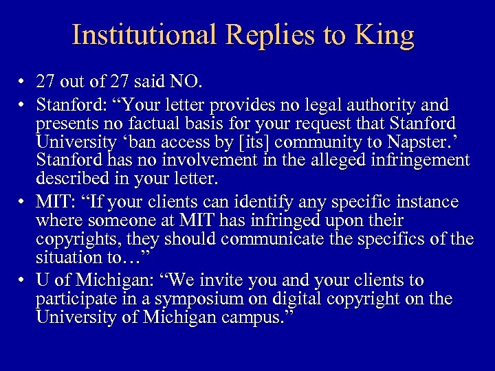 Institutional Replies to King • 27 out of 27 said NO. • Stanford: “Your