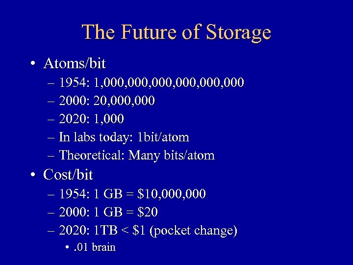 The Future of Storage • Atoms/bit – 1954: 1, 000, 000 – 2000: 20,