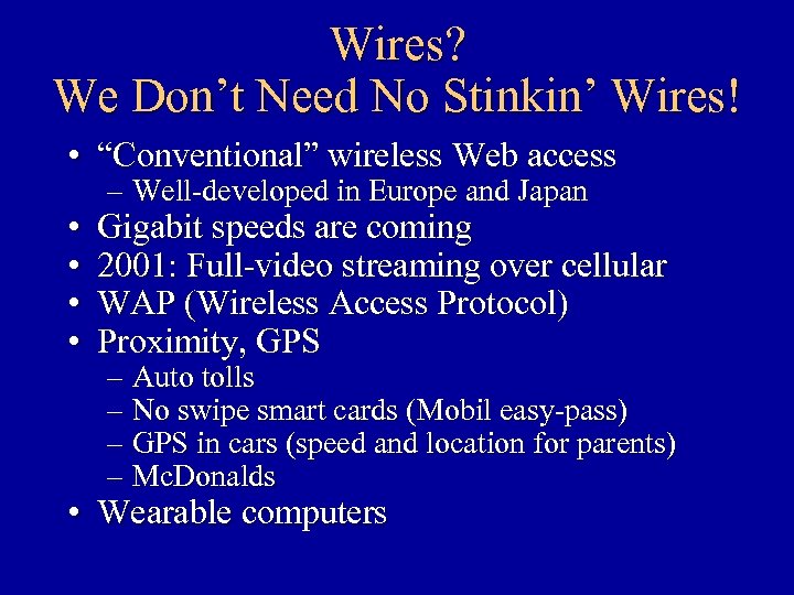 Wires? We Don’t Need No Stinkin’ Wires! • “Conventional” wireless Web access • •