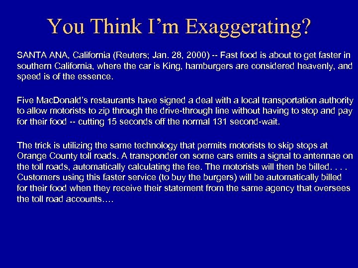 You Think I’m Exaggerating? SANTA ANA, California (Reuters; Jan. 28, 2000) -- Fast food