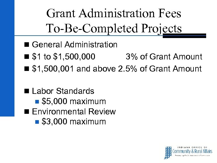 Grant Administration Fees To-Be-Completed Projects n General Administration n $1 to $1, 500, 000