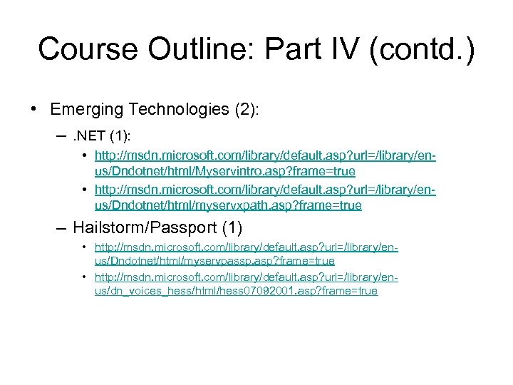 Course Outline: Part IV (contd. ) • Emerging Technologies (2): –. NET (1): •