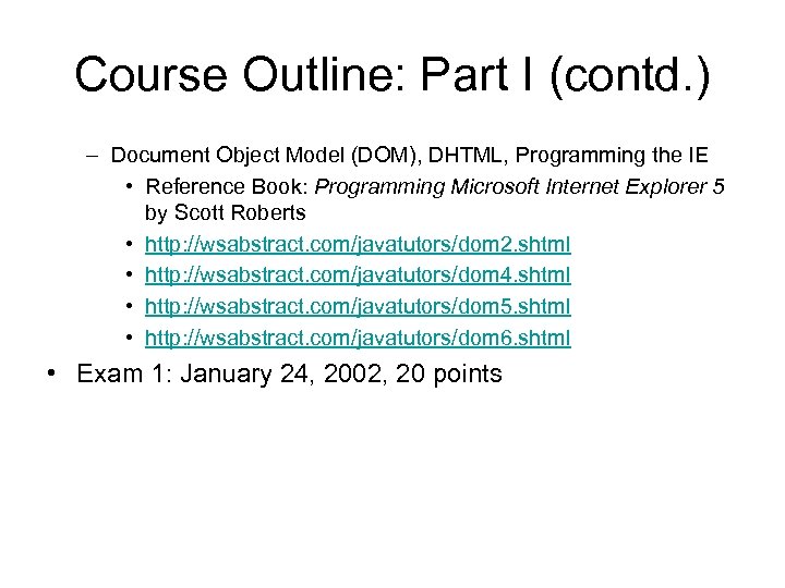 Course Outline: Part I (contd. ) – Document Object Model (DOM), DHTML, Programming the