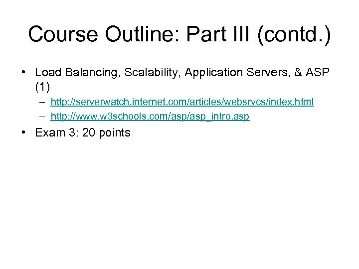 Course Outline: Part III (contd. ) • Load Balancing, Scalability, Application Servers, & ASP
