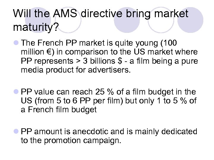 Will the AMS directive bring market maturity? l The French PP market is quite