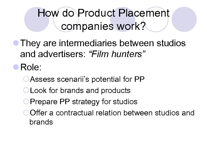 How do Product Placement companies work? l They are intermediaries between studios and advertisers: