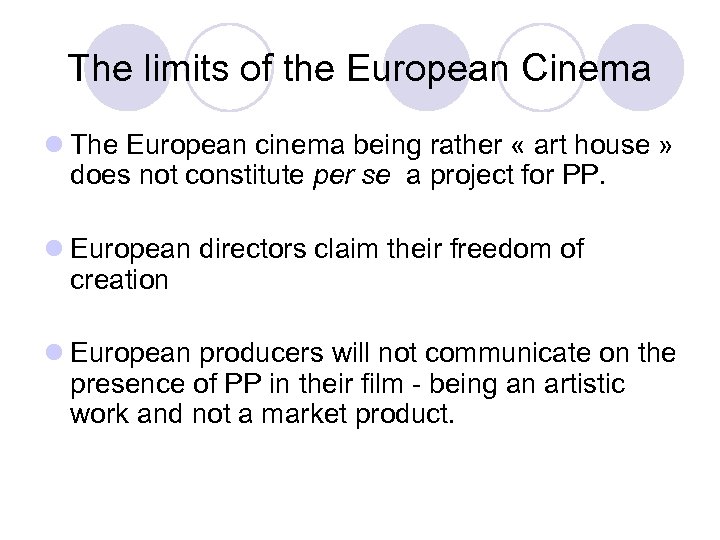 The limits of the European Cinema l The European cinema being rather « art