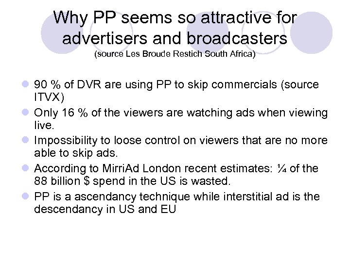Why PP seems so attractive for advertisers and broadcasters (source Les Broude Restich South