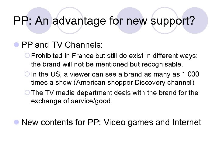 PP: An advantage for new support? l PP and TV Channels: ¡ Prohibited in