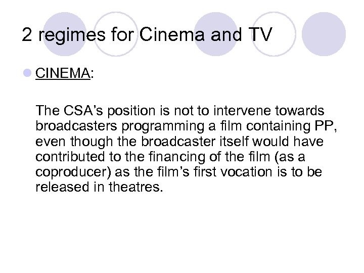 2 regimes for Cinema and TV l CINEMA: The CSA’s position is not to