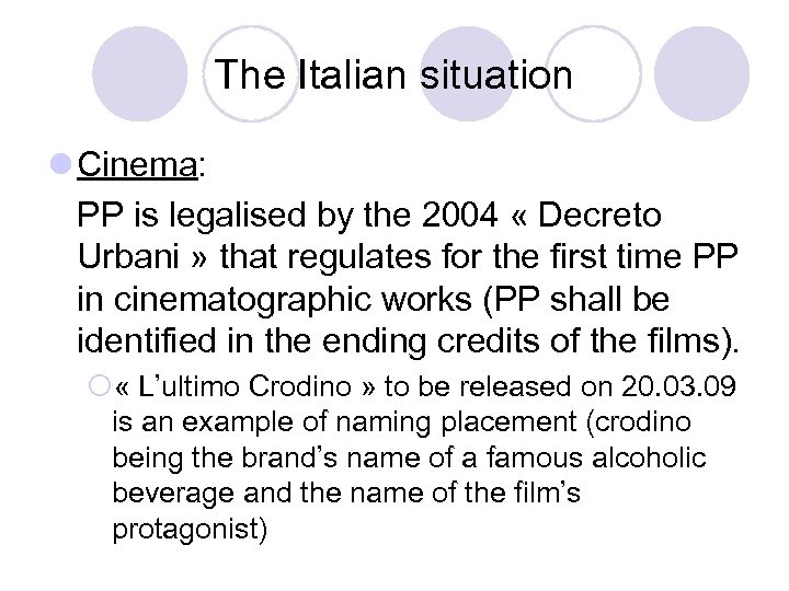 The Italian situation l Cinema: PP is legalised by the 2004 « Decreto Urbani