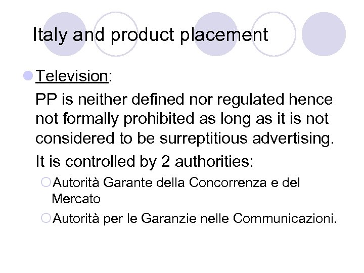  Italy and product placement l Television: PP is neither defined nor regulated hence