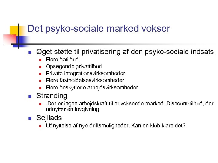 Det psyko-sociale marked vokser Øget støtte til privatisering af den psyko-sociale indsats Stranding Flere