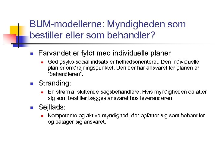 BUM-modellerne: Myndigheden som bestiller eller som behandler? Farvandet er fyldt med individuelle planer Stranding: