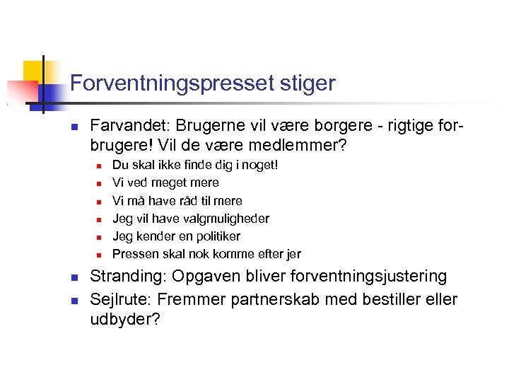 Forventningspresset stiger Farvandet: Brugerne vil være borgere - rigtige forbrugere! Vil de være medlemmer?