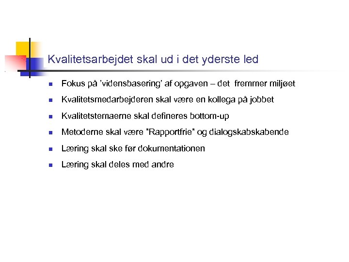 Kvalitetsarbejdet skal ud i det yderste led Fokus på ’vidensbasering’ af opgaven – det