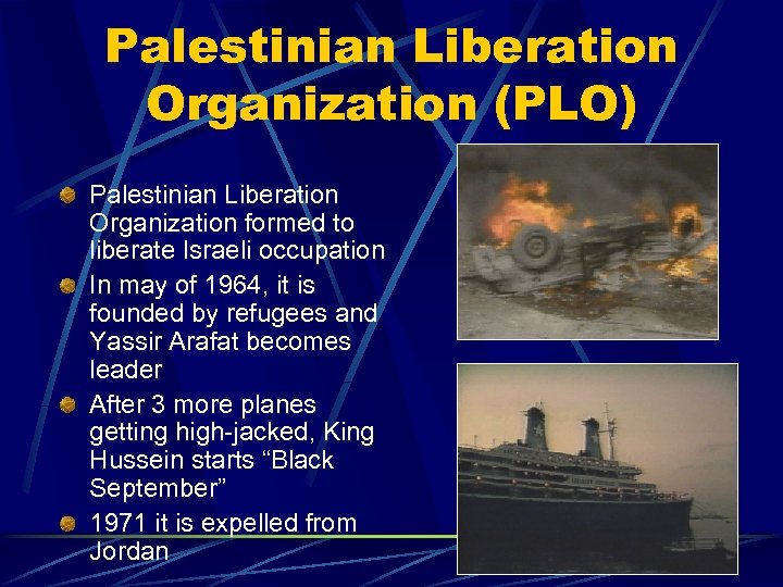 Palestinian Liberation Organization (PLO) Palestinian Liberation Organization formed to liberate Israeli occupation In may