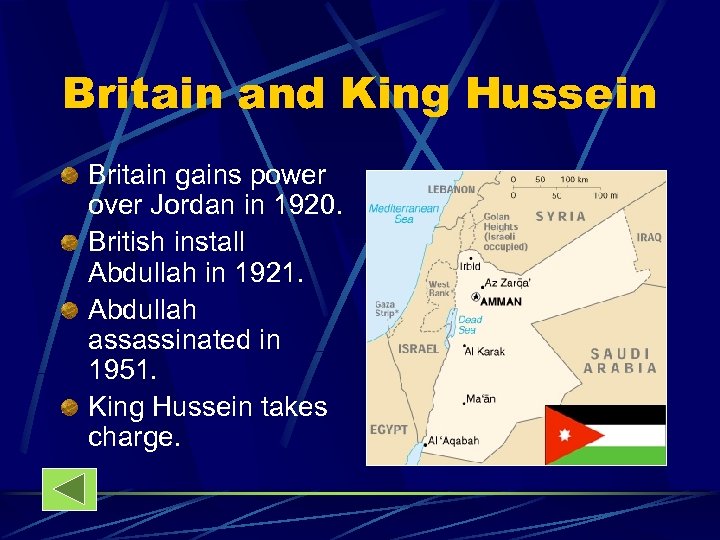 Britain and King Hussein Britain gains power over Jordan in 1920. British install Abdullah