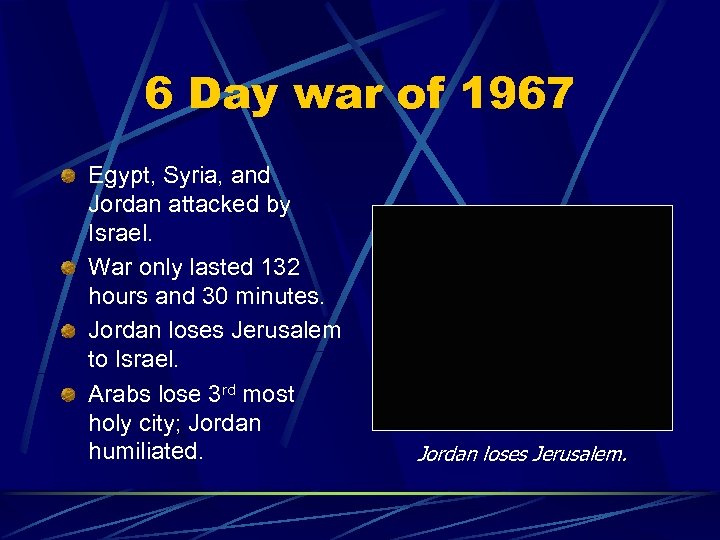 6 Day war of 1967 Egypt, Syria, and Jordan attacked by Israel. War only