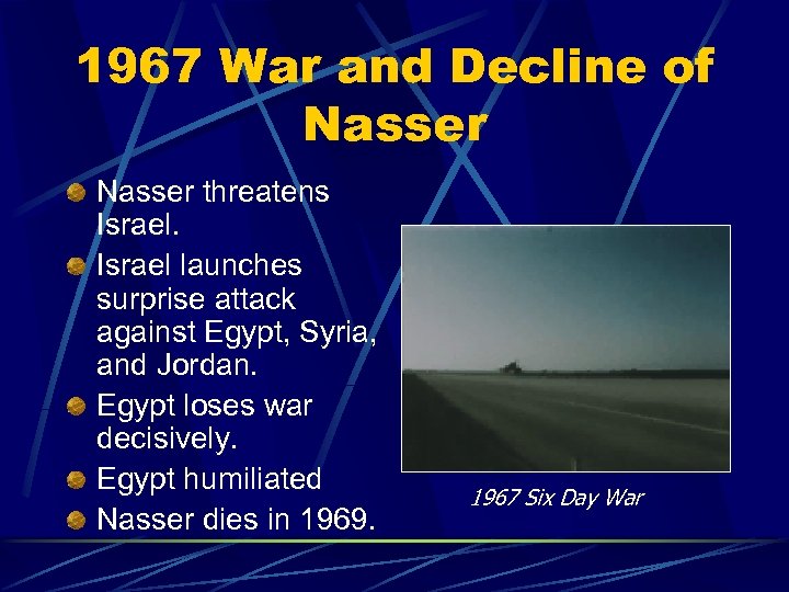 1967 War and Decline of Nasser threatens Israel launches surprise attack against Egypt, Syria,