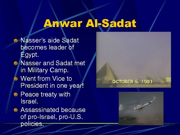 Anwar Al-Sadat Nasser’s aide Sadat becomes leader of Egypt. Nasser and Sadat met in