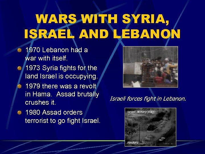 WARS WITH SYRIA, ISRAEL AND LEBANON 1970 Lebanon had a war with itself. 1973