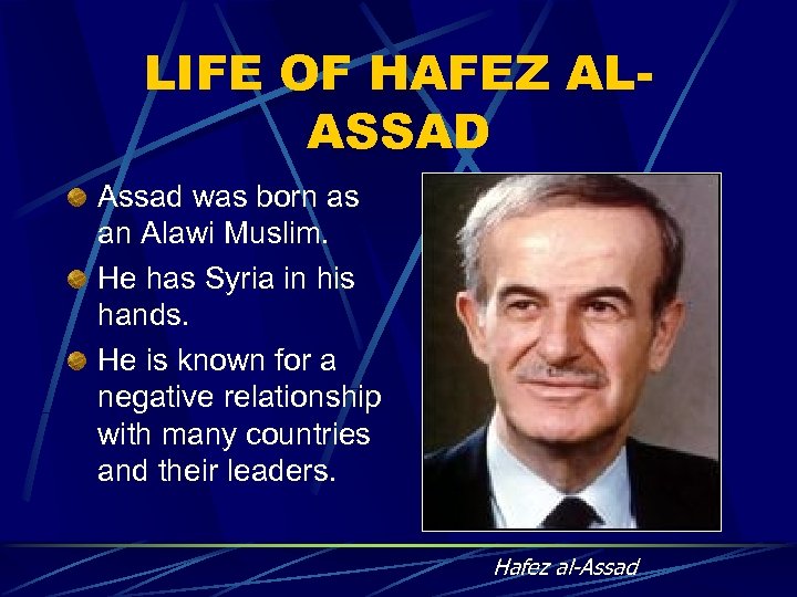 LIFE OF HAFEZ ALASSAD Assad was born as an Alawi Muslim. He has Syria