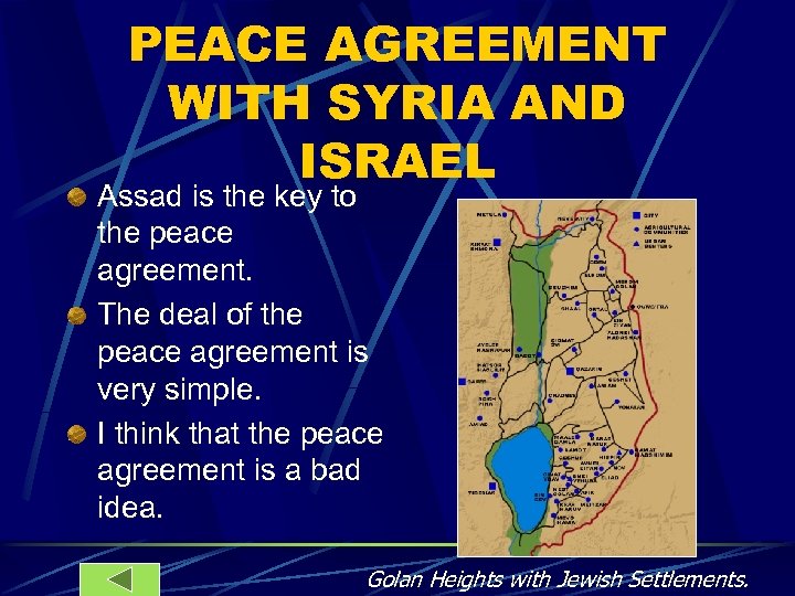 PEACE AGREEMENT WITH SYRIA AND ISRAEL Assad is the key to the peace agreement.