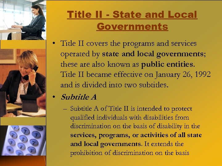 Title II - State and Local Governments • Title II covers the programs and