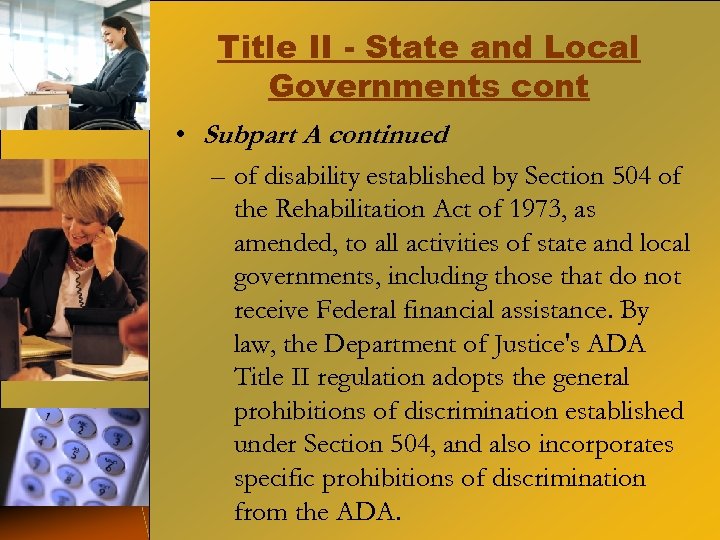 Title II - State and Local Governments cont • Subpart A continued – of