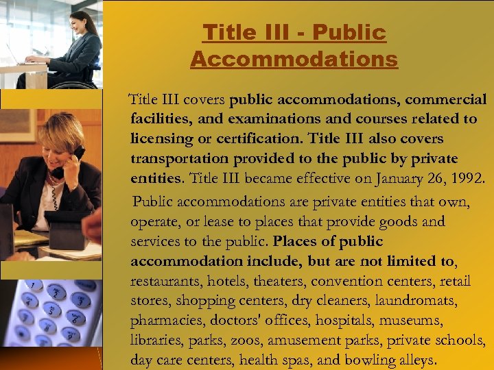 Title III - Public Accommodations Title III covers public accommodations, commercial facilities, and examinations