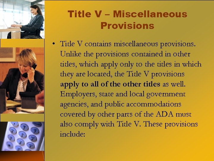 Title V – Miscellaneous Provisions • Title V contains miscellaneous provisions. Unlike the provisions